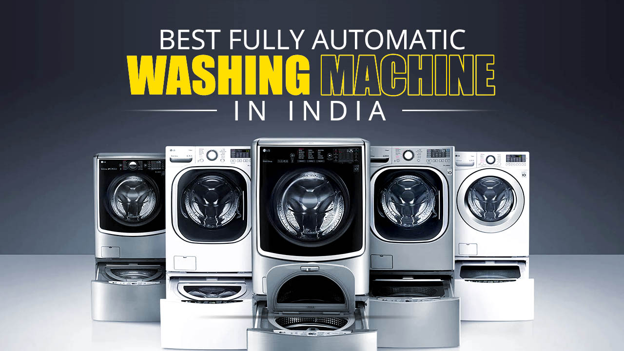 Best fully automatic washing machine in India