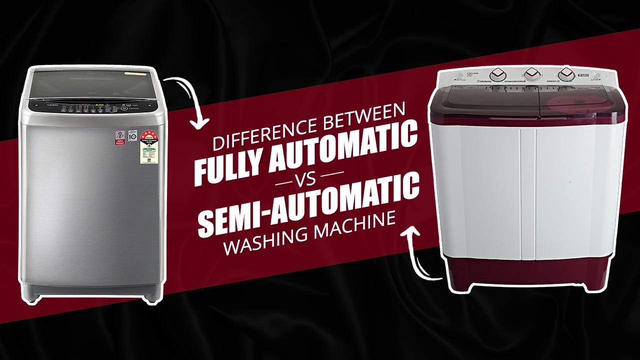 Difference between Fully Automatic and Semi-Automatic Washing Machine