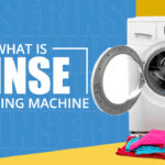 What Is Rinse in Washing Machine